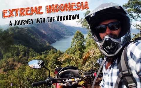 Extreme Indonesia: The Journey into the Unknown