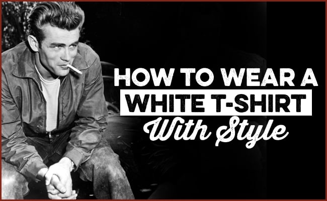 How to Wear a White T-Shirt With Style
