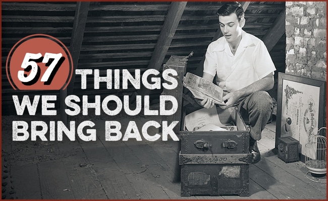 57 Things We Should Bring Back