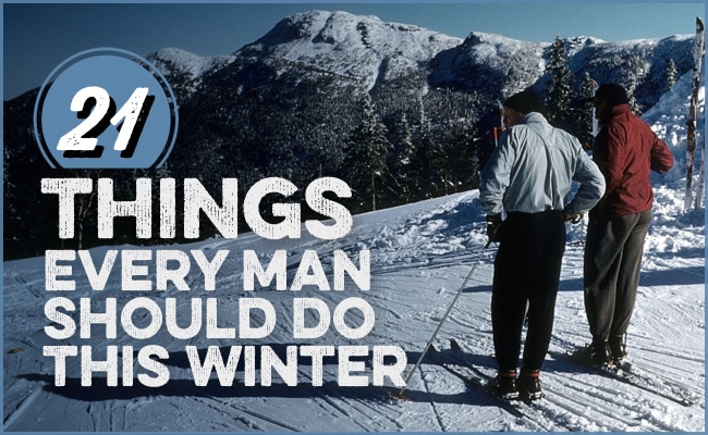 21 Things Every Man Should Do This Winter